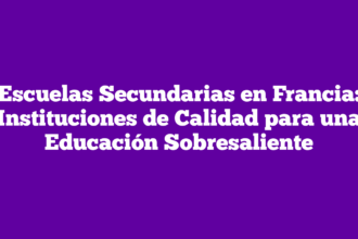 Escuelas Secundarias en Francia: Instituciones de Calidad para una Educación Sobresaliente