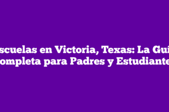 Escuelas en Victoria, Texas: La Guía Completa para Padres y Estudiantes