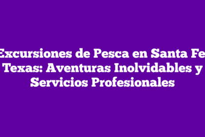 Excursiones de Pesca en Santa Fe, Texas: Aventuras Inolvidables y Servicios Profesionales