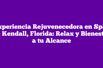 Experiencia Rejuvenecedora en Spas de Kendall, Florida: Relax y Bienestar a tu Alcance