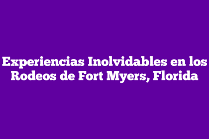 Experiencias Inolvidables en los Rodeos de Fort Myers, Florida