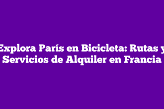 Explora París en Bicicleta: Rutas y Servicios de Alquiler en Francia