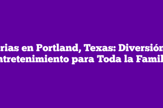 Ferias en Portland, Texas: Diversión y Entretenimiento para Toda la Familia