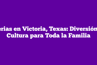 Ferias en Victoria, Texas: Diversión y Cultura para Toda la Familia