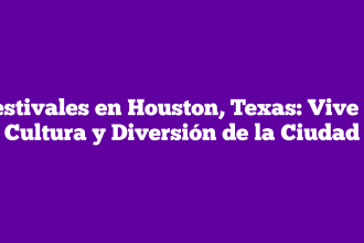 Festivales en Houston, Texas: Vive la Cultura y Diversión de la Ciudad