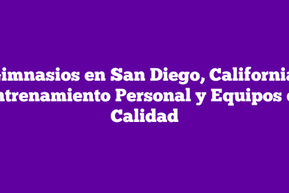 Gimnasios en San Diego, California: Entrenamiento Personal y Equipos de Calidad