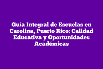 Guía Integral de Escuelas en Carolina, Puerto Rico: Calidad Educativa y Oportunidades Académicas