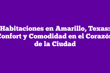 Habitaciones en Amarillo, Texas: Confort y Comodidad en el Corazón de la Ciudad