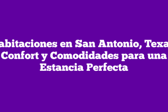 Habitaciones en San Antonio, Texas: Confort y Comodidades para una Estancia Perfecta