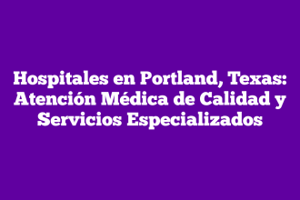 Hospitales en Portland, Texas: Atención Médica de Calidad y Servicios Especializados