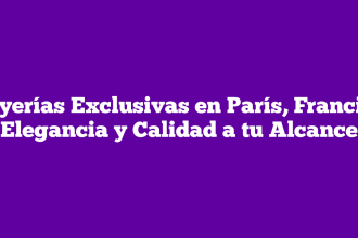 Joyerías Exclusivas en París, Francia: Elegancia y Calidad a tu Alcance