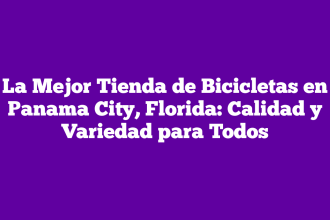 La Mejor Tienda de Bicicletas en Panama City, Florida: Calidad y Variedad para Todos
