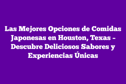 Las Mejores Opciones de Comidas Japonesas en Houston, Texas – Descubre Deliciosos Sabores y Experiencias Únicas