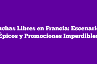 Luchas Libres en Francia: Escenarios Épicos y Promociones Imperdibles