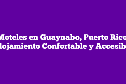 Moteles en Guaynabo, Puerto Rico: Alojamiento Confortable y Accesible