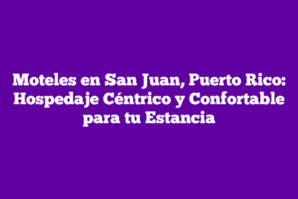 Moteles en San Juan, Puerto Rico: Hospedaje Céntrico y Confortable para tu Estancia
