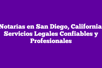 Notarías en San Diego, California: Servicios Legales Confiables y Profesionales