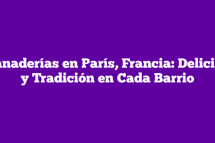 Panaderías en París, Francia: Delicias y Tradición en Cada Barrio