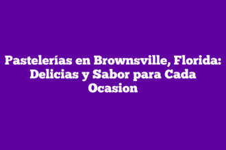 Pastelerías en Brownsville, Florida: Delicias y Sabor para Cada Ocasion