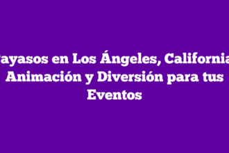 Payasos en Los Ángeles, California: Animación y Diversión para tus Eventos