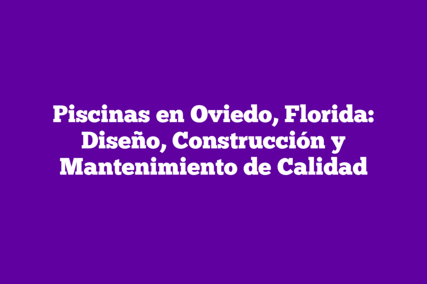 Imagen de Piscinas en Oviedo, Florida: Diseño, Construcción y Mantenimiento de Calidad Piscinas en Oviedo, Florida: Diseño, Construcción y Mantenimiento de Calidad