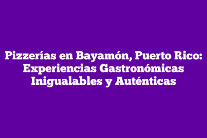 Pizzerías en Bayamón, Puerto Rico: Experiencias Gastronómicas Inigualables y Auténticas