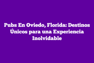 Pubs En Oviedo, Florida: Destinos Únicos para una Experiencia Inolvidable