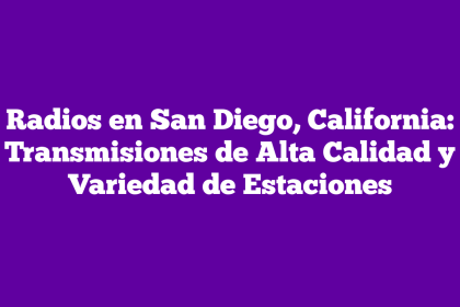 Radios en San Diego, California: Transmisiones de Alta Calidad y Variedad de Estaciones