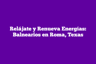 Relájate y Renueva Energías: Balnearios en Roma, Texas