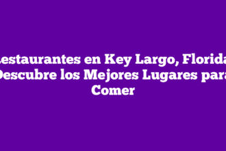 Restaurantes en Key Largo, Florida: Descubre los Mejores Lugares para Comer