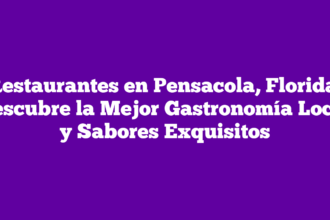 Restaurantes en Pensacola, Florida: Descubre la Mejor Gastronomía Local y Sabores Exquisitos