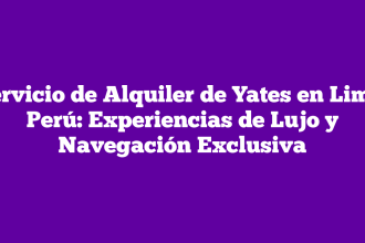 Servicio de Alquiler de Yates en Lima, Perú: Experiencias de Lujo y Navegación Exclusiva