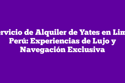 Servicio de Alquiler de Yates en Lima, Perú: Experiencias de Lujo y Navegación Exclusiva