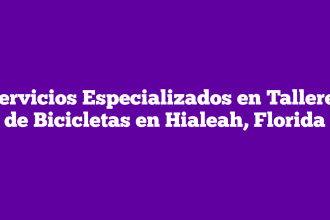 Servicios Especializados en Talleres de Bicicletas en Hialeah, Florida