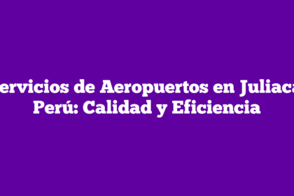 Servicios de Aeropuertos en Juliaca, Perú: Calidad y Eficiencia