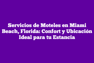 Servicios de Moteles en Miami Beach, Florida: Confort y Ubicación Ideal para tu Estancia