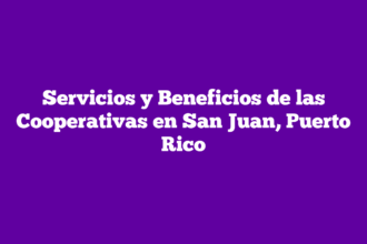 Servicios y Beneficios de las Cooperativas en San Juan, Puerto Rico