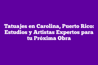 Tatuajes en Carolina, Puerto Rico: Estudios y Artistas Expertos para tu Próxima Obra