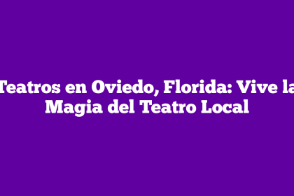 Teatros en Oviedo, Florida: Vive la Magia del Teatro Local