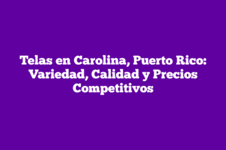 Telas en Carolina, Puerto Rico: Variedad, Calidad y Precios Competitivos