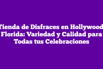 Tienda de Disfraces en Hollywood, Florida: Variedad y Calidad para Todas tus Celebraciones