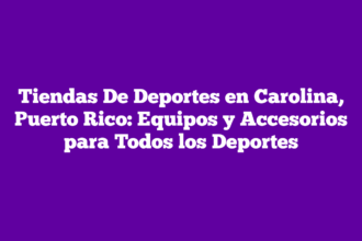 Tiendas De Deportes en Carolina, Puerto Rico: Equipos y Accesorios para Todos los Deportes