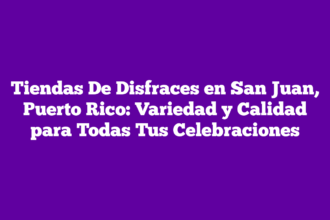 Tiendas De Disfraces en San Juan, Puerto Rico: Variedad y Calidad para Todas Tus Celebraciones