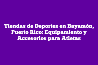 Tiendas de Deportes en Bayamón, Puerto Rico: Equipamiento y Accesorios para Atletas