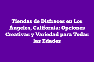 Tiendas de Disfraces en Los Ángeles, California: Opciones Creativas y Variedad para Todas las Edades