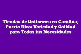 Tiendas de Uniformes en Carolina, Puerto Rico: Variedad y Calidad para Todas tus Necesidades