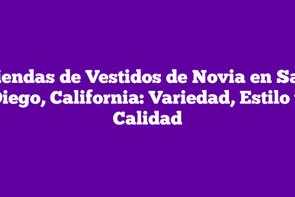 Tiendas de Vestidos de Novia en San Diego, California: Variedad, Estilo y Calidad