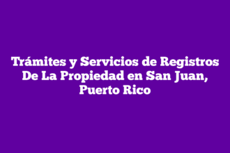 Trámites y Servicios de Registros De La Propiedad en San Juan, Puerto Rico