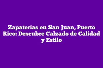 Zapaterías en San Juan, Puerto Rico: Descubre Calzado de Calidad y Estilo