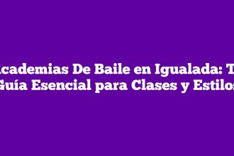 Academias De Baile en Igualada: Tu Guía Esencial para Clases y Estilos